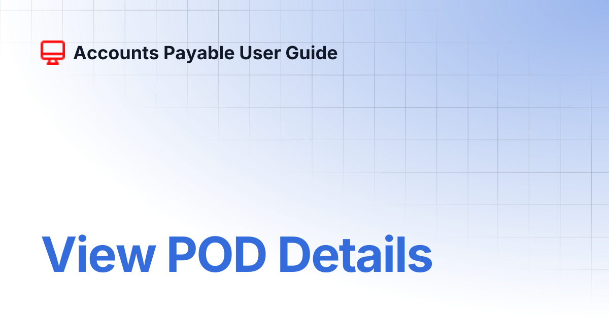 View POD Details | Accounts Payable User Guide