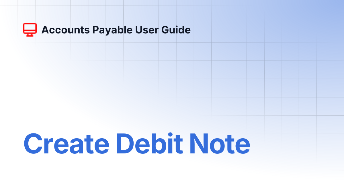 Create Debit Note | Accounts Payable User Guide