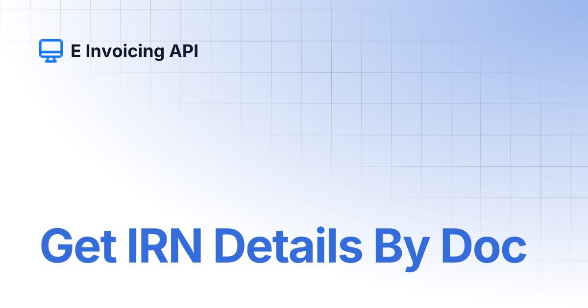 Get IRN Details By Doc | E Invoicing API