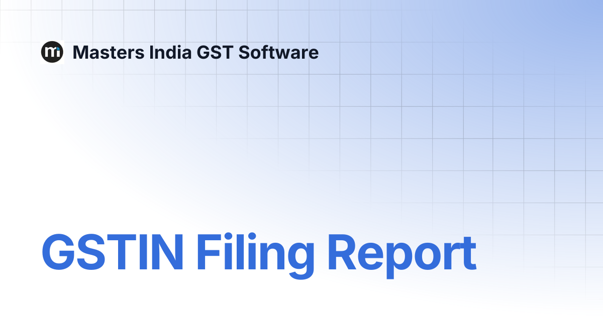 GSTIN Filing Report | Masters India GST Software